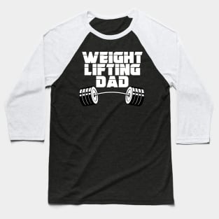 Weightlifting Dad Baseball T-Shirt